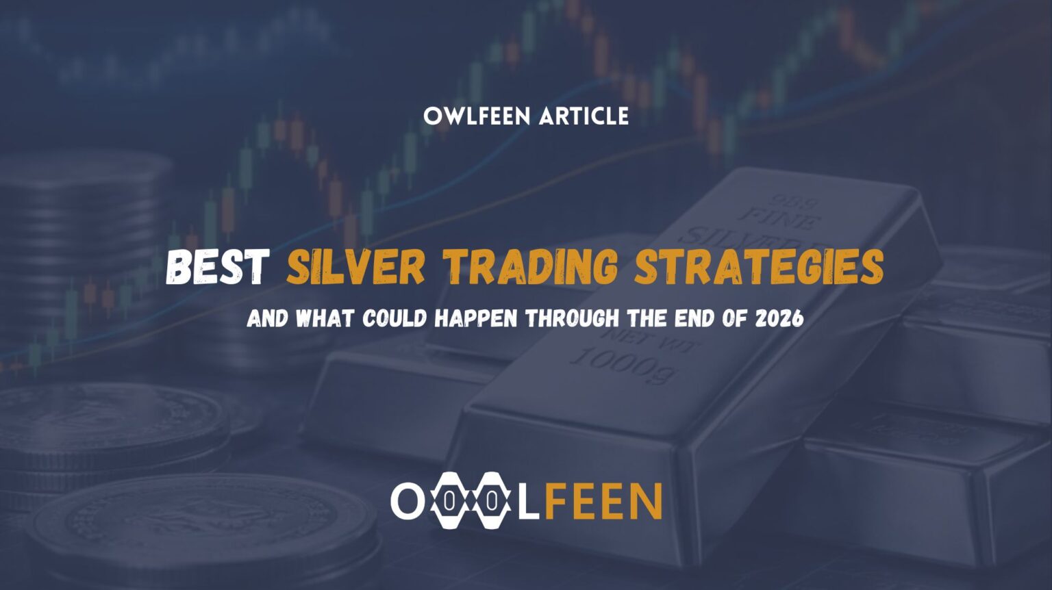 Best Silver Trading Strategies and Price Outlook Through the End of 2026